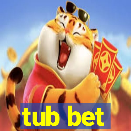 tub bet